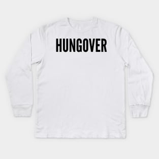 Hungover. A Great Design for Those Who Overindulged. Funny Drinking Quote Kids Long Sleeve T-Shirt